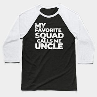 My Favorite Squad Calls Me Uncle Funny Baseball T-Shirt